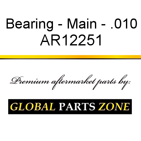 Bearing - Main - .010 AR12251