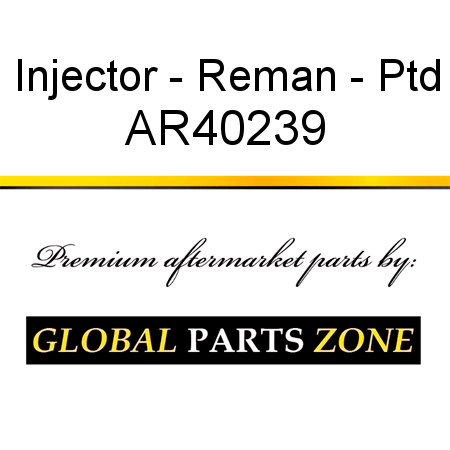 Injector - Reman - Ptd AR40239