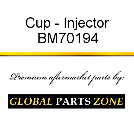 Cup - Injector BM70194