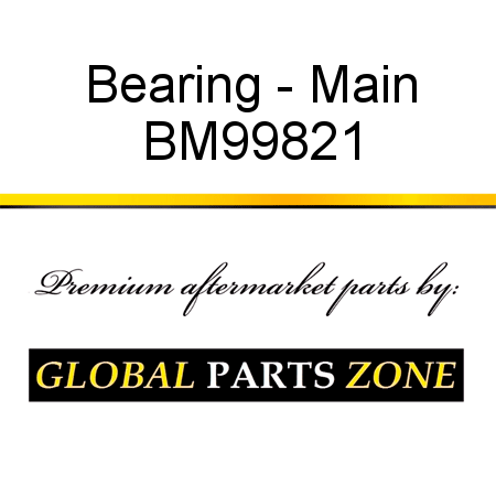 Bearing - Main BM99821