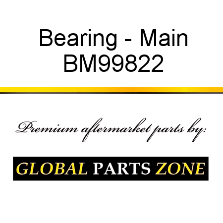 Bearing - Main BM99822