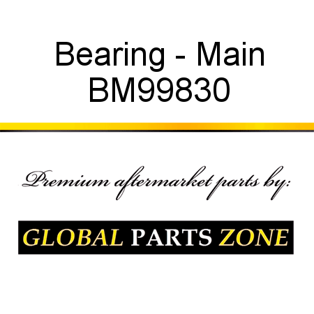 Bearing - Main BM99830