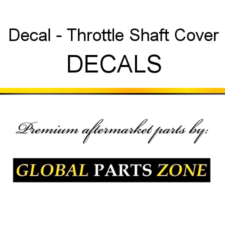 Decal - Throttle Shaft Cover DECALS