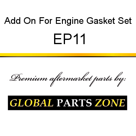 Add On For Engine Gasket Set EP11