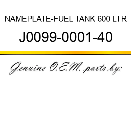 NAMEPLATE-FUEL TANK 600 LTR J0099-0001-40