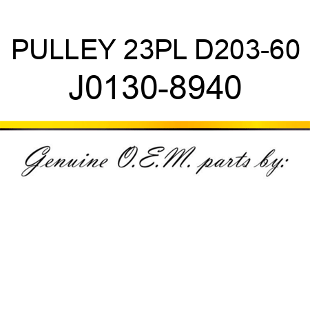 PULLEY 23PL D203-60 J0130-8940