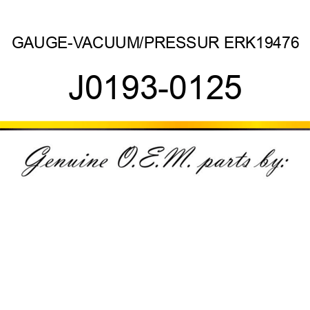 GAUGE-VACUUM/PRESSUR ERK19476 J0193-0125