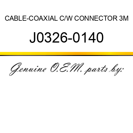 CABLE-COAXIAL C/W CONNECTOR 3M J0326-0140