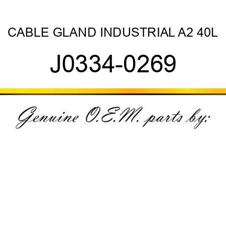 CABLE GLAND INDUSTRIAL A2 40L J0334-0269