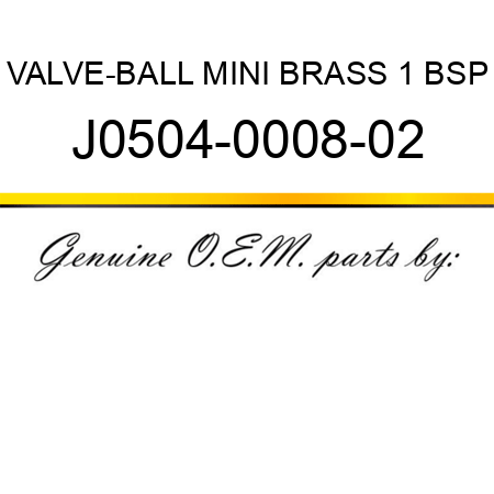 VALVE-BALL MINI BRASS 1 BSP J0504-0008-02