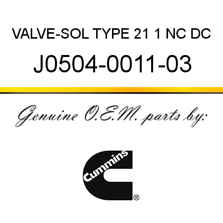 VALVE-SOL TYPE 21 1 NC DC J0504-0011-03