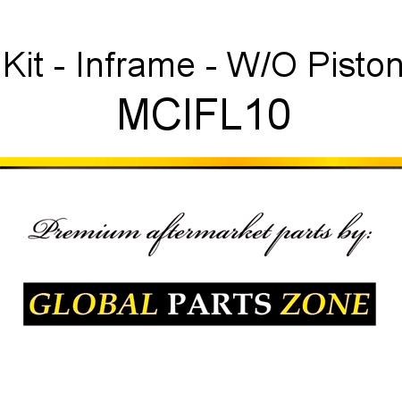 Kit - Inframe - W/O Piston MCIFL10