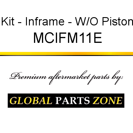 Kit - Inframe - W/O Piston MCIFM11E