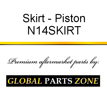 Skirt - Piston N14SKIRT