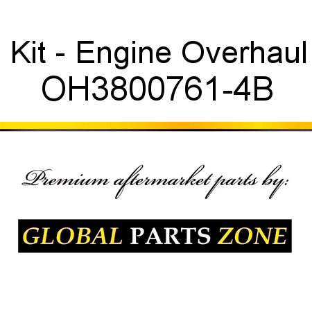 Kit - Engine Overhaul OH3800761-4B