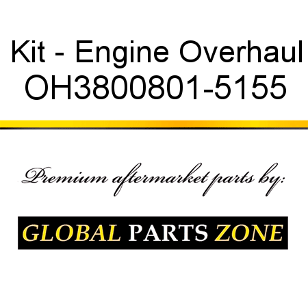 Kit - Engine Overhaul OH3800801-5155