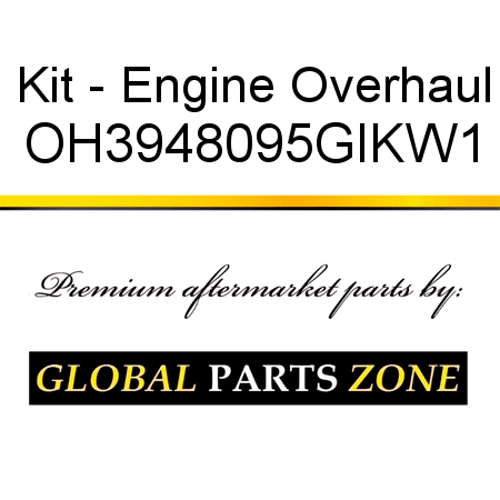 Kit - Engine Overhaul OH3948095GIKW1