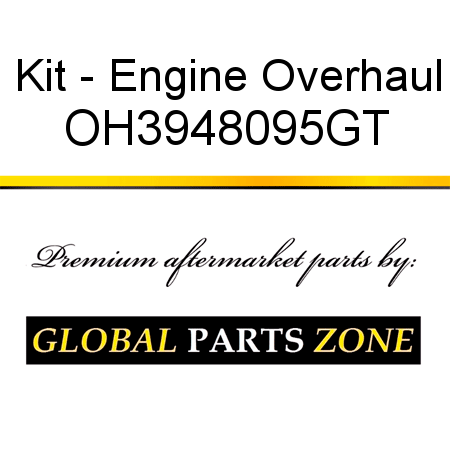 Kit - Engine Overhaul OH3948095GT