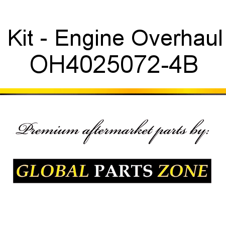Kit - Engine Overhaul OH4025072-4B