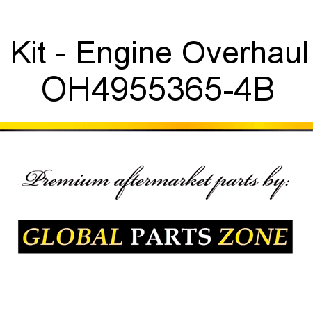 Kit - Engine Overhaul OH4955365-4B
