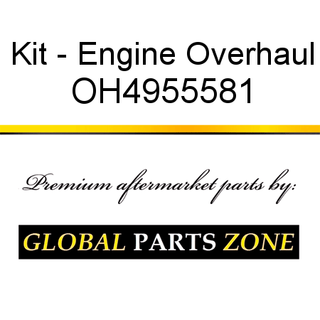 Kit - Engine Overhaul OH4955581