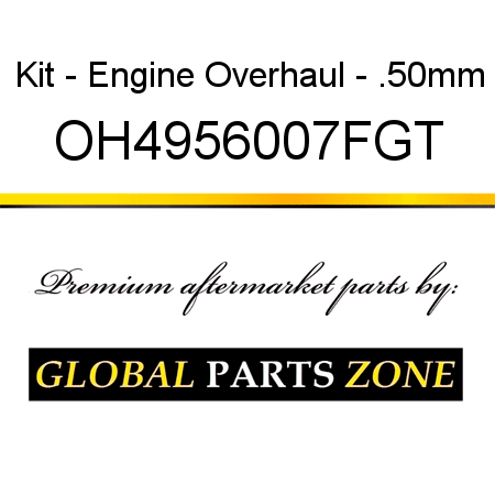Kit - Engine Overhaul - .50mm OH4956007FGT