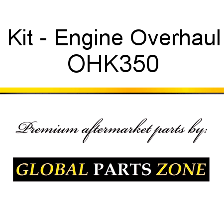 Kit - Engine Overhaul OHK350