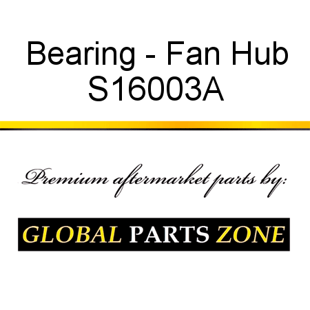 Bearing - Fan Hub S16003A