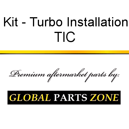 Kit - Turbo Installation TIC