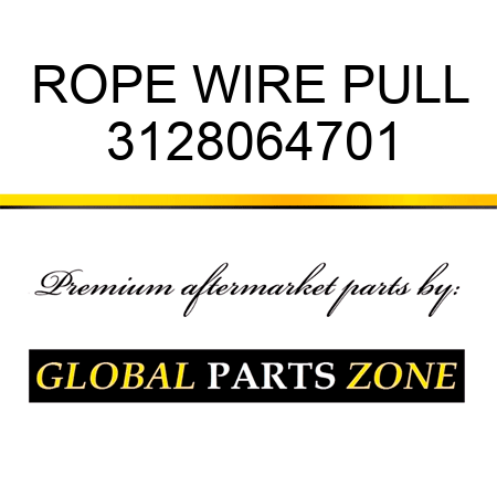 ROPE, WIRE, PULL 3128064701