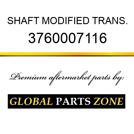 SHAFT, MODIFIED TRANS. 3760007116