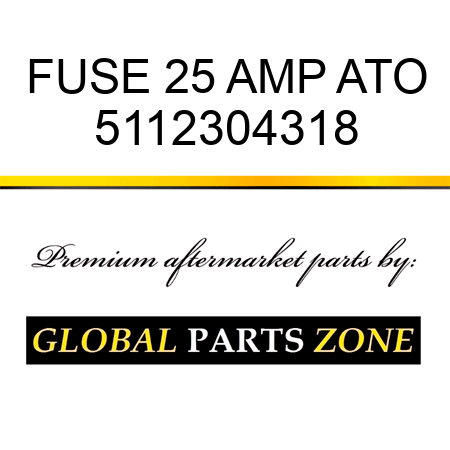 FUSE, 25 AMP ATO 5112304318