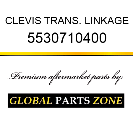 CLEVIS, TRANS. LINKAGE 5530710400