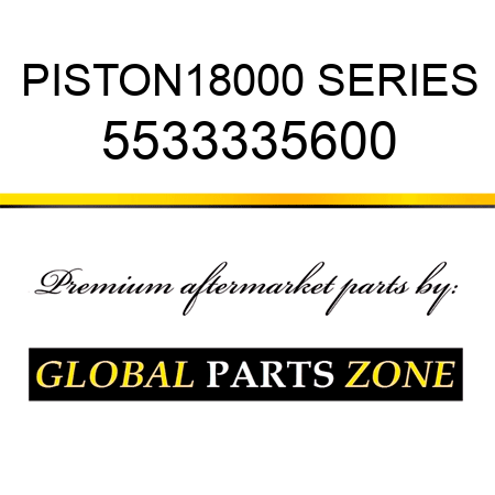 PISTON,18000 SERIES 5533335600