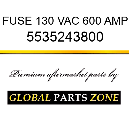 FUSE, 130 VAC 600 AMP 5535243800