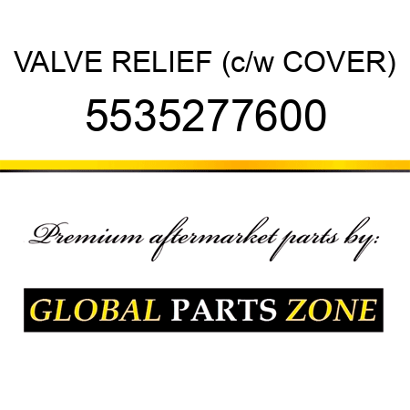 VALVE, RELIEF (c/w COVER) 5535277600