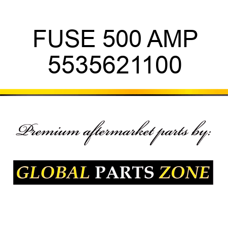 FUSE, 500 AMP 5535621100