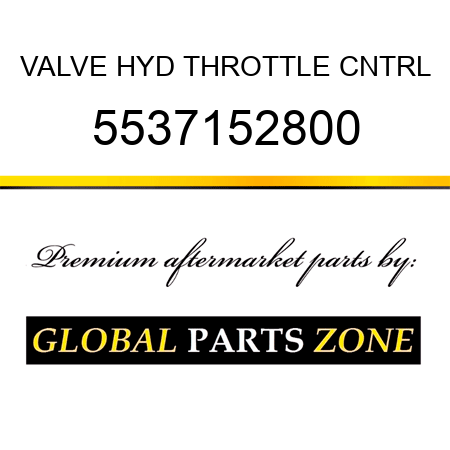 VALVE, HYD THROTTLE CNTRL 5537152800
