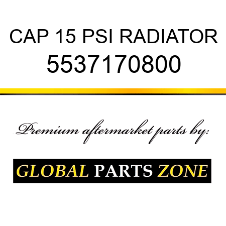 CAP, 15 PSI RADIATOR 5537170800
