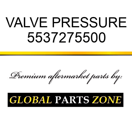 VALVE, PRESSURE 5537275500