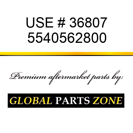 ** USE # 36807 ** 5540562800