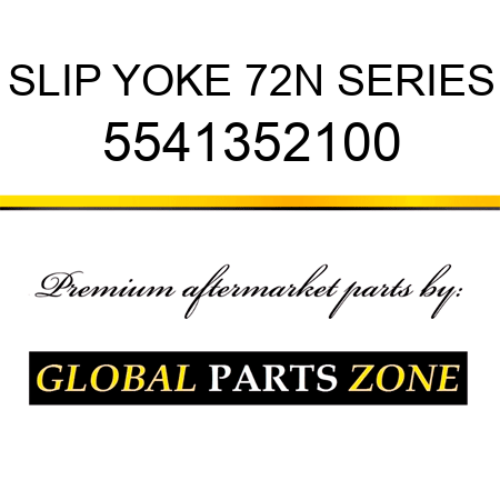SLIP YOKE, 72N SERIES 5541352100