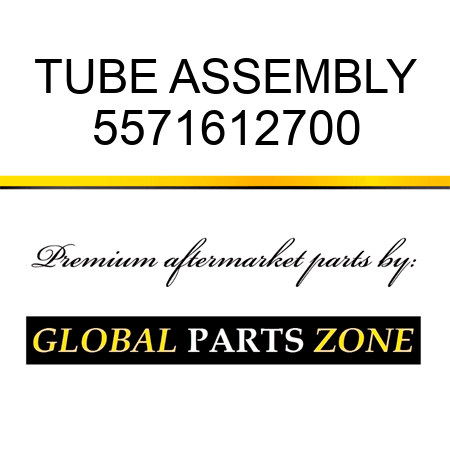 TUBE ASSEMBLY 5571612700