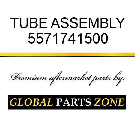TUBE ASSEMBLY 5571741500