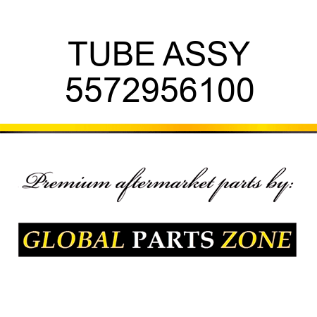 TUBE ASSY 5572956100