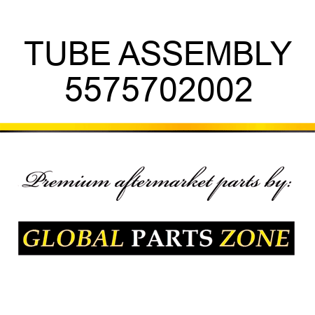 TUBE ASSEMBLY 5575702002