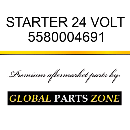 STARTER, 24 VOLT 5580004691