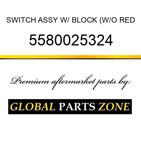 SWITCH ASSY W/ BLOCK (W/O RED 5580025324