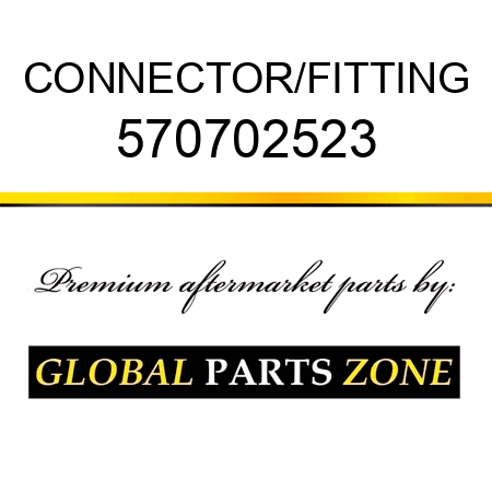 CONNECTOR/FITTING 570702523