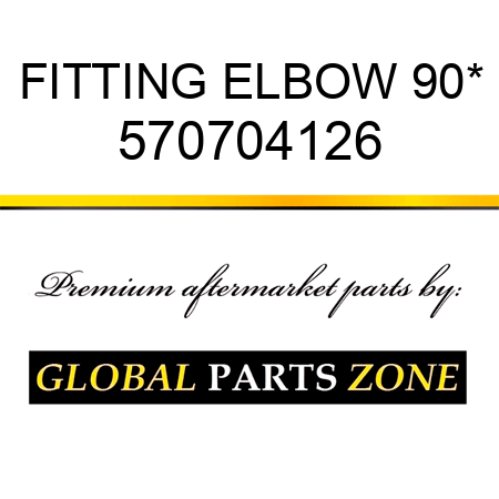 FITTING, ELBOW, 90* 570704126
